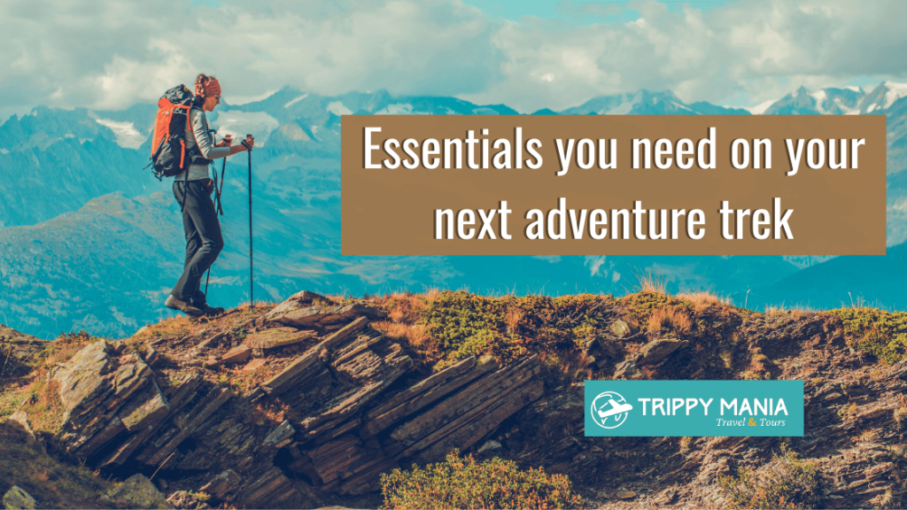 Essentials you need on your next adventure trek